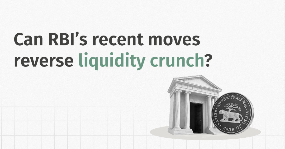 Can RBI’s Recent Moves Reverse Liquidity Crunch?