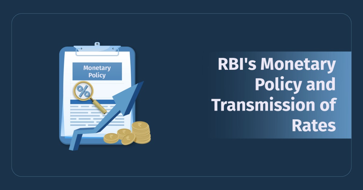 RBI Stance on Monetary Policy & Transmission of Interest Rates