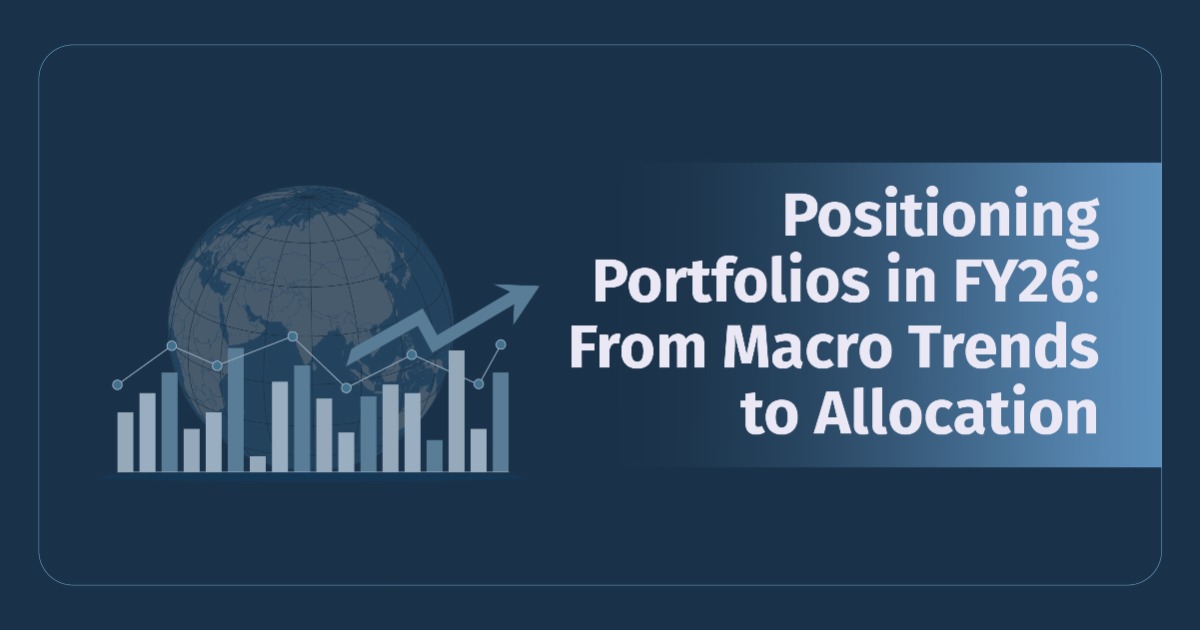 Positioning Portfolios in FY26: From Macro Trends to Allocation