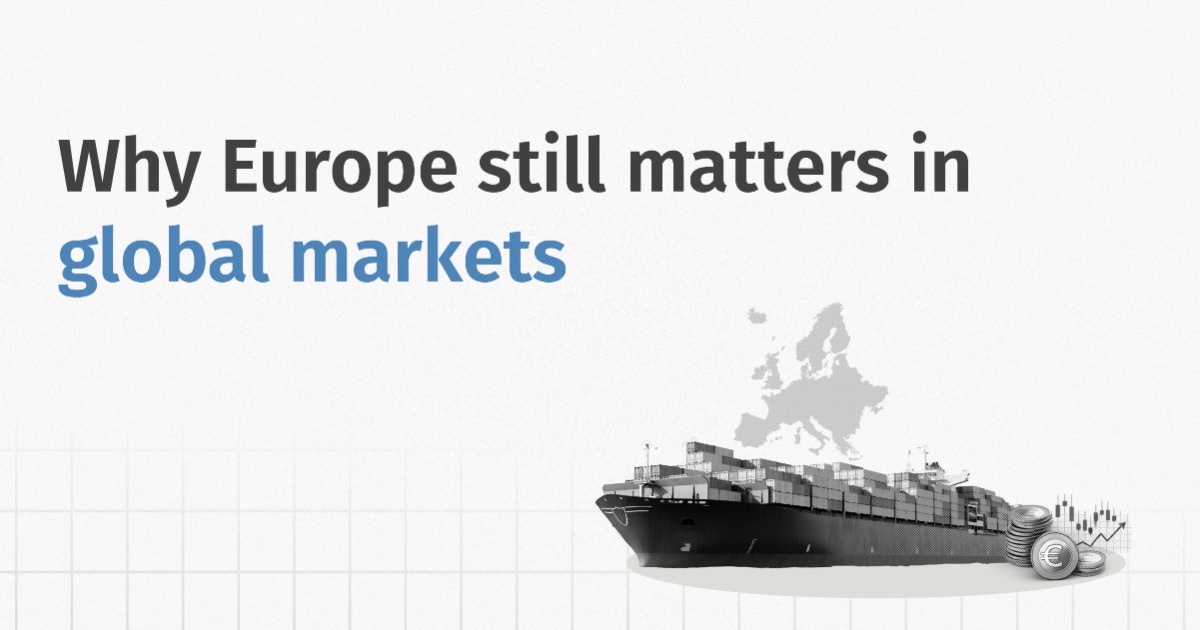 Why Europe Still Matters in Global Markets